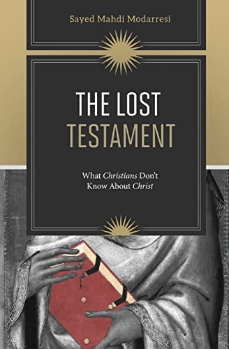 The Lost Testament What Christians Don't Know About Christ