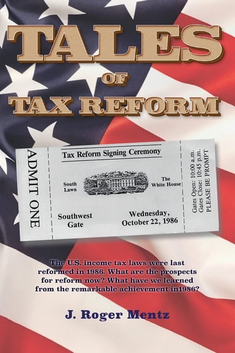 Tales of Tax Reform The U.S. Income Tax Laws Were Last Reformed in 1986. What are the Prospects for Reform Now? What Have We Learned from the Remarkable Achievement in 1986