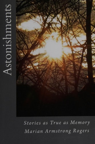 Astonishments Stories as True as Memory