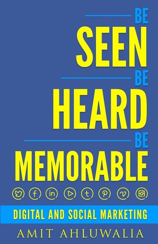 Be Seen, Be Heard, Be Memorable Digital and Social Marketing Strategy