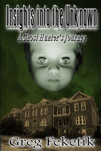 Insights Into the Unknown A Ghost Hunter's Journey