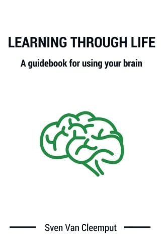 Learning Through Life A Guidebook for Using Your Brain