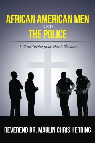 African American Men and The Police A Christ Solution for the New Millennium