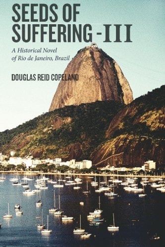 Seeds of Suffering-III A Historical Novel of Rio de Janeiro, Brazil