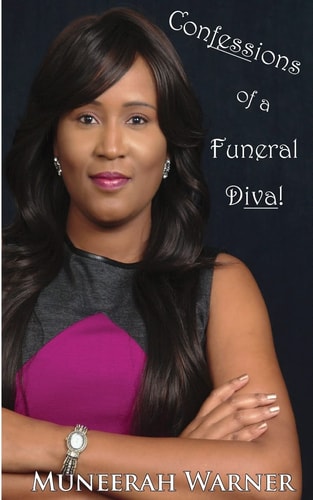 Confessions of a Funeral Diva A Riveting Exposé of One Woman's Rough Life in the Funeral Industry That Provides Hope and Faith to All