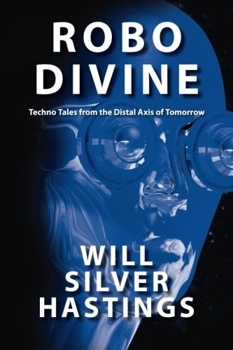 Robo Divine Techno Tales from the Distal Axis of Tomorrow