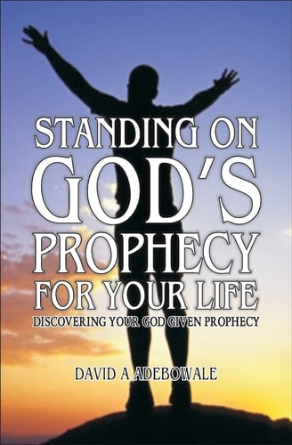 Standing on God's Prophecy for Your Life Discovering Your God Given Prophecy and Understanding Its Timing