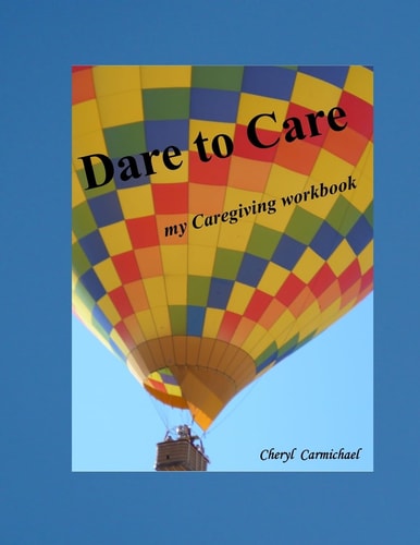 Dare to Care My Caregiving Workbook