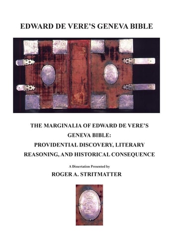 The Marginalia Of Edward de Vere's Geneva Bible Providential Discovery, Literary Reasoning, and Historical Consequence