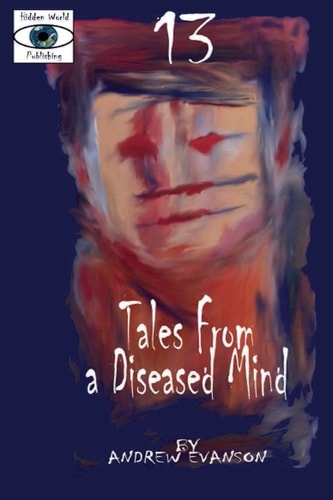 13 Tales from a Diseased Mind