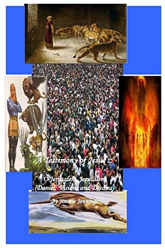 A Testimony of Jesus 7 O Jerusalem, Jerusalem (Daniel; Visions and Dreams)
