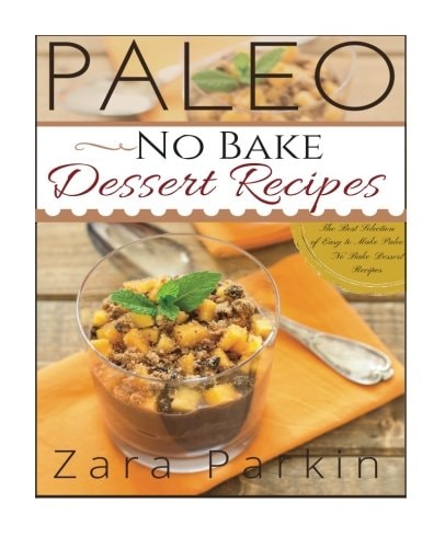 Paleo No Bake Dessert Recipes The Best Selection of Easy to Make Paleo No Bake Dessert Recipes