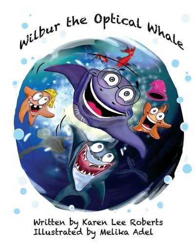 Wilbur the Optical Whale A Fun and Colourful Book about a Whale who Wears Glasses, that Gets Teased by Mean Starfish Bullies