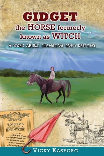 Gidget -- The Horse Formerly Known as Witch A Story About Changing One's Destiny