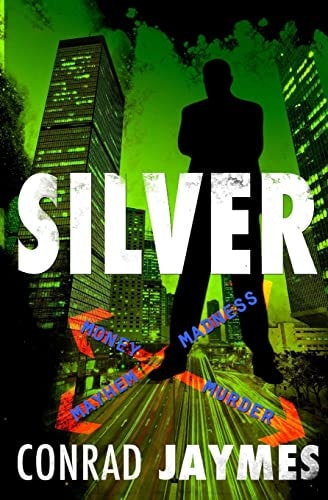 SILVER - Money and Madness, Mayhem and Murder