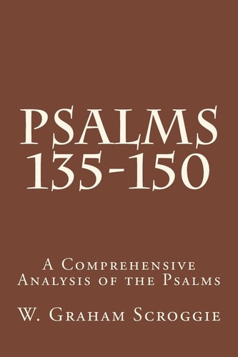 Psalms 135-150 A Comprehensive Analysis of the Psalms