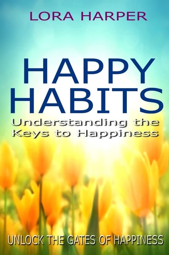Happy Habits Understanding the Keys to Happiness