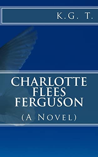 Charlotte Flees Ferguson (a Novel)