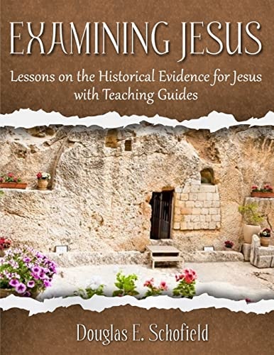 Examining Jesus Lessons on the Historical Evidence for Jesus