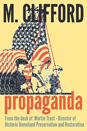Propaganda From the Desk Of: Martin Trust - Director of Historic Homeland Preservation and Restoration