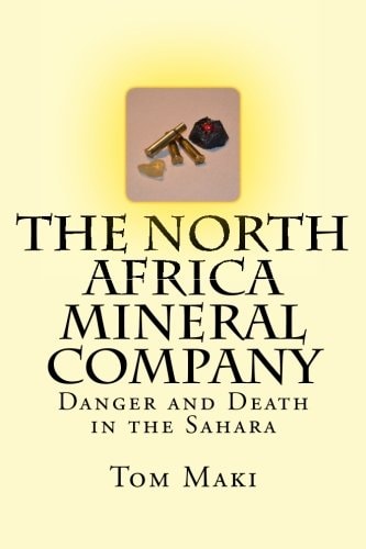 The North Africa Mineral Company Danger and Death in the Sahara