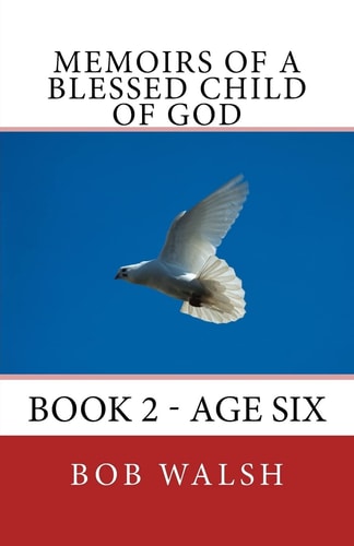 Memoirs of a Blessed Child of God Book 2 - Age Six