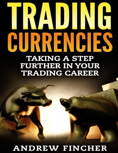 Trading Currencies Taking a Step Further in Your Trading Career