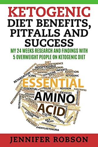 Ketogenic Diet Benefits, Pitfalls and Success My 6 Months Research and Findings with 5 Overweight People on Ketogenic Diet