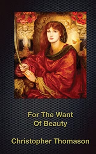 For The Want Of Beauty