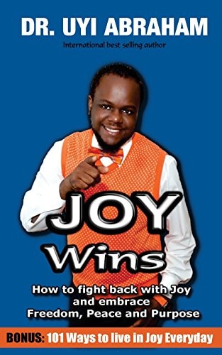 Joy Wins How to Fight Back with Joy and Embrace Freedom, Peace and Purpose
