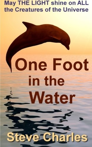 One Foot in the Water May the Light Shine on All Creatures of the Universe
