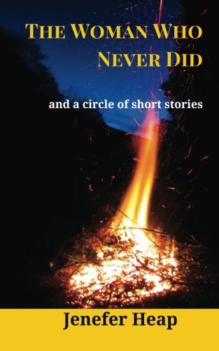 The Woman Who Never Did And a Circle of Short Stories