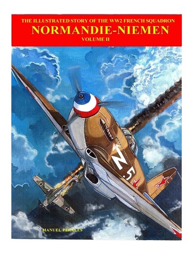 The Story of Normandie-Niemen Book 2 The Illustrated Story of WW2 French Fighter Squadron in Russia