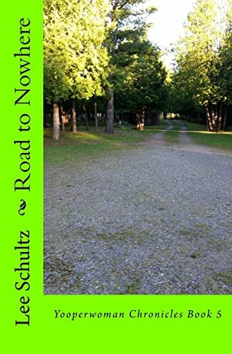Road to Nowhere Yooperwoman Chronicles Book 5