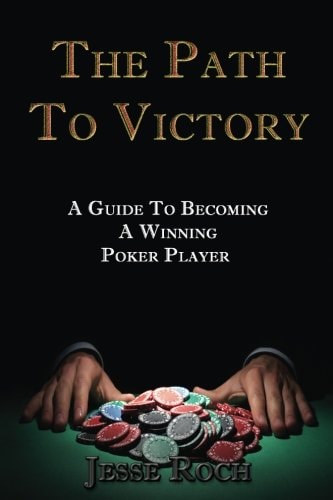 The Path To Victory A Guide To Becoming A Winning Poker Player