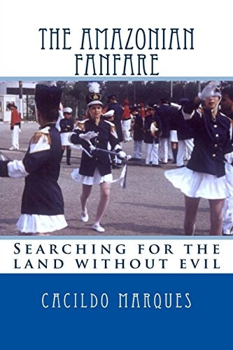 The Amazonian Fanfare Searching for the Land Without Evil