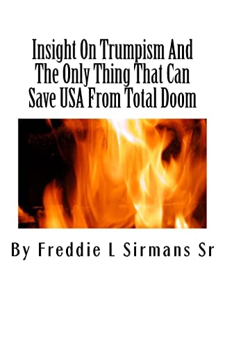 Insight On Trumpism And The Only Thing That Can Save USA From Total Doom