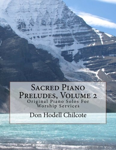 Sacred Piano Preludes Volume 2 Original Piano Solos For Worship Services
