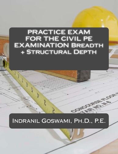 Practice Exam for the Civil PE Exam Breadth + Structural Depth