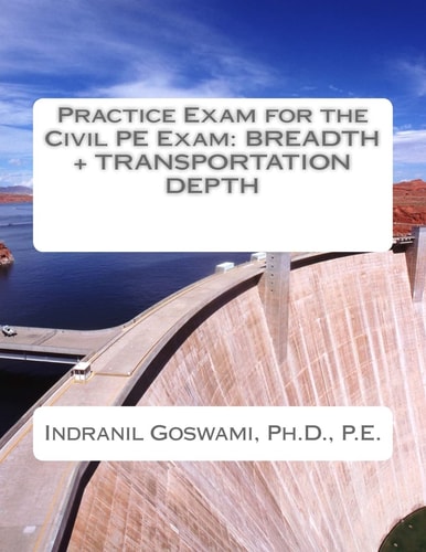 Practice Exam for the Civil PE Exam Breadth + Transportation Depth