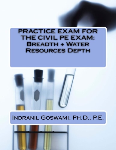 Practice Exam for the Civil PE Exam Breadth + Water Resources Depth