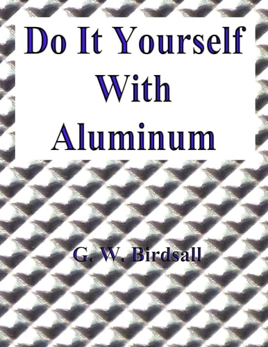 Do It Yourself With Aluminum