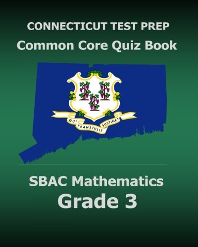 CONNECTICUT TEST PREP Common Core Quiz Book SBAC Mathematics Grade 3 Revision and Preparation for the Smarter Balanced Assessments