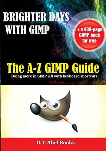 Brighter Days with GIMP The A-Z GIMP User Guide