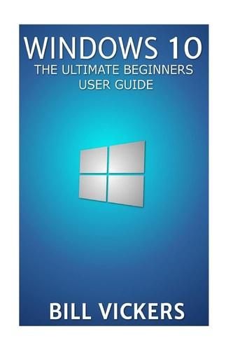 Windows 10 The Ultimate Beginners User Guide