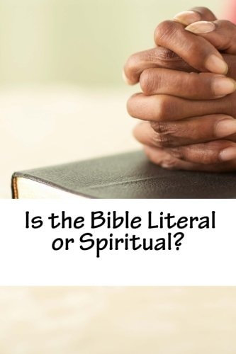 Is The Bible Literal Or Spiritual?