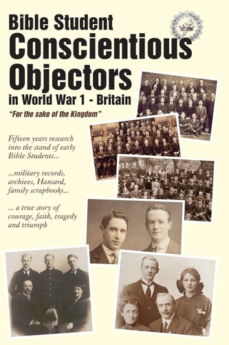 Bible Student Conscientious Objectors in World War One - Britain For the Sake of the Kingdom