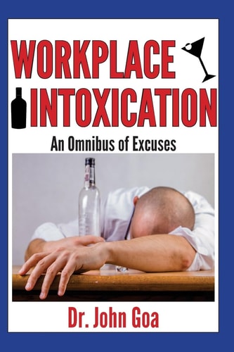 Workplace Intoxication An Omnibus of Excuses