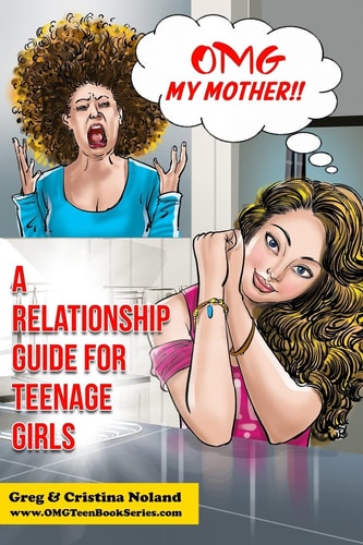 OMG My Mother! A Relationship Guide for Teenage Girls