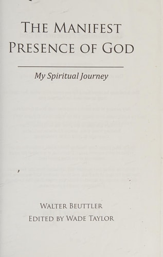 The Manifest Presence of God The Spiritual Journey of Walter Beuttler